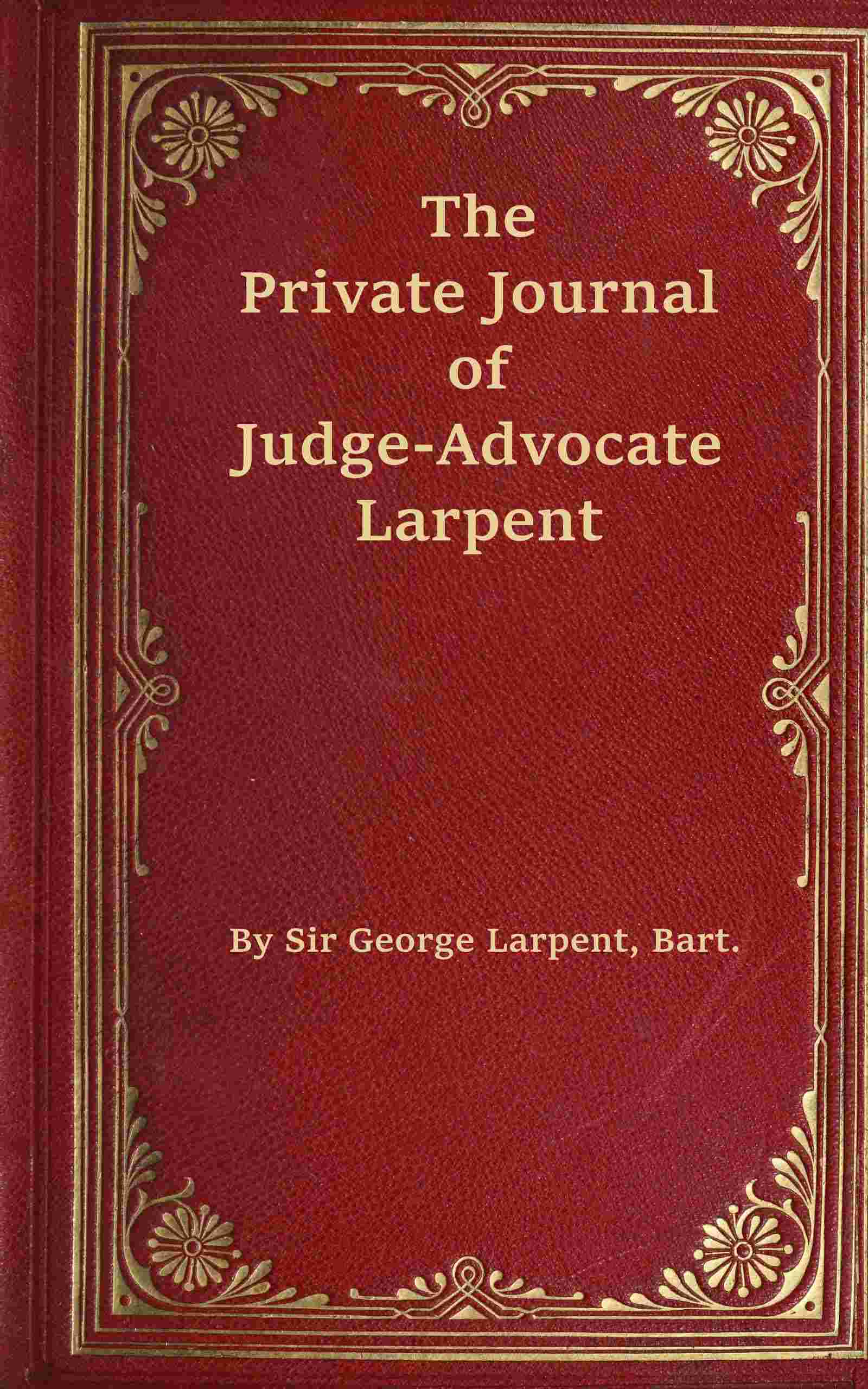 The private journal of Judge-Advocate Larpent cover