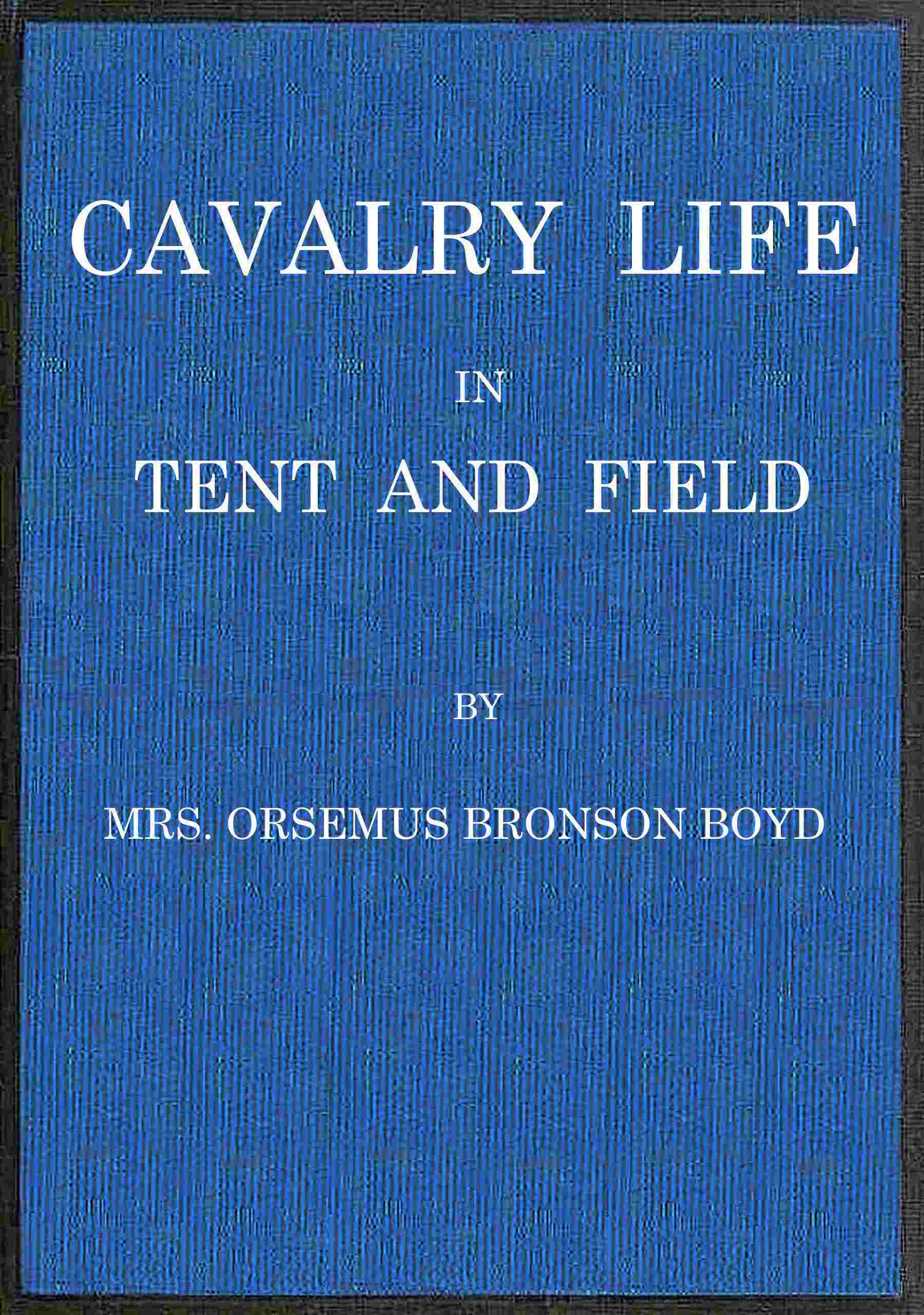 Cavalry life in tent and field cover