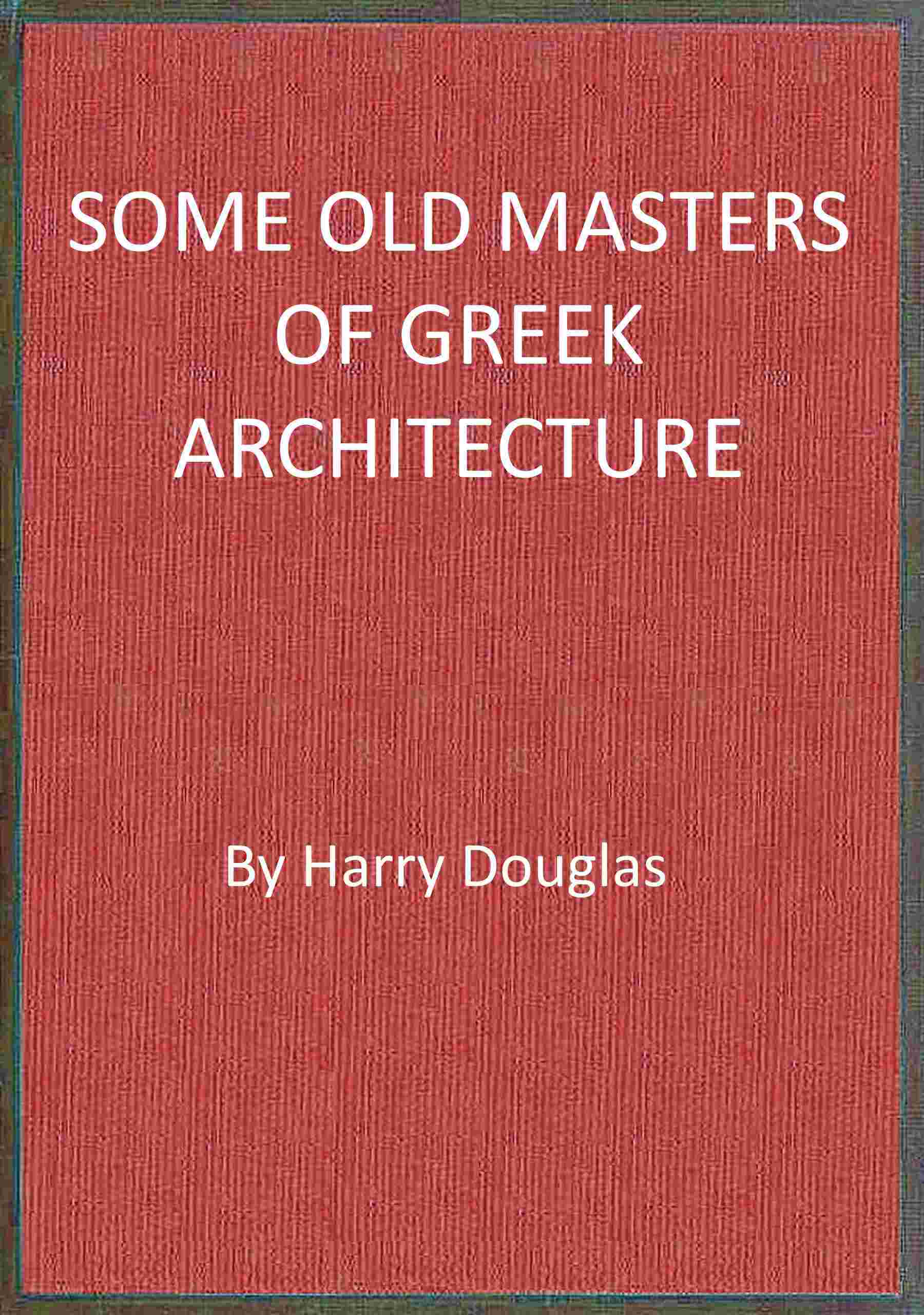 Some old masters of Greek architecture cover