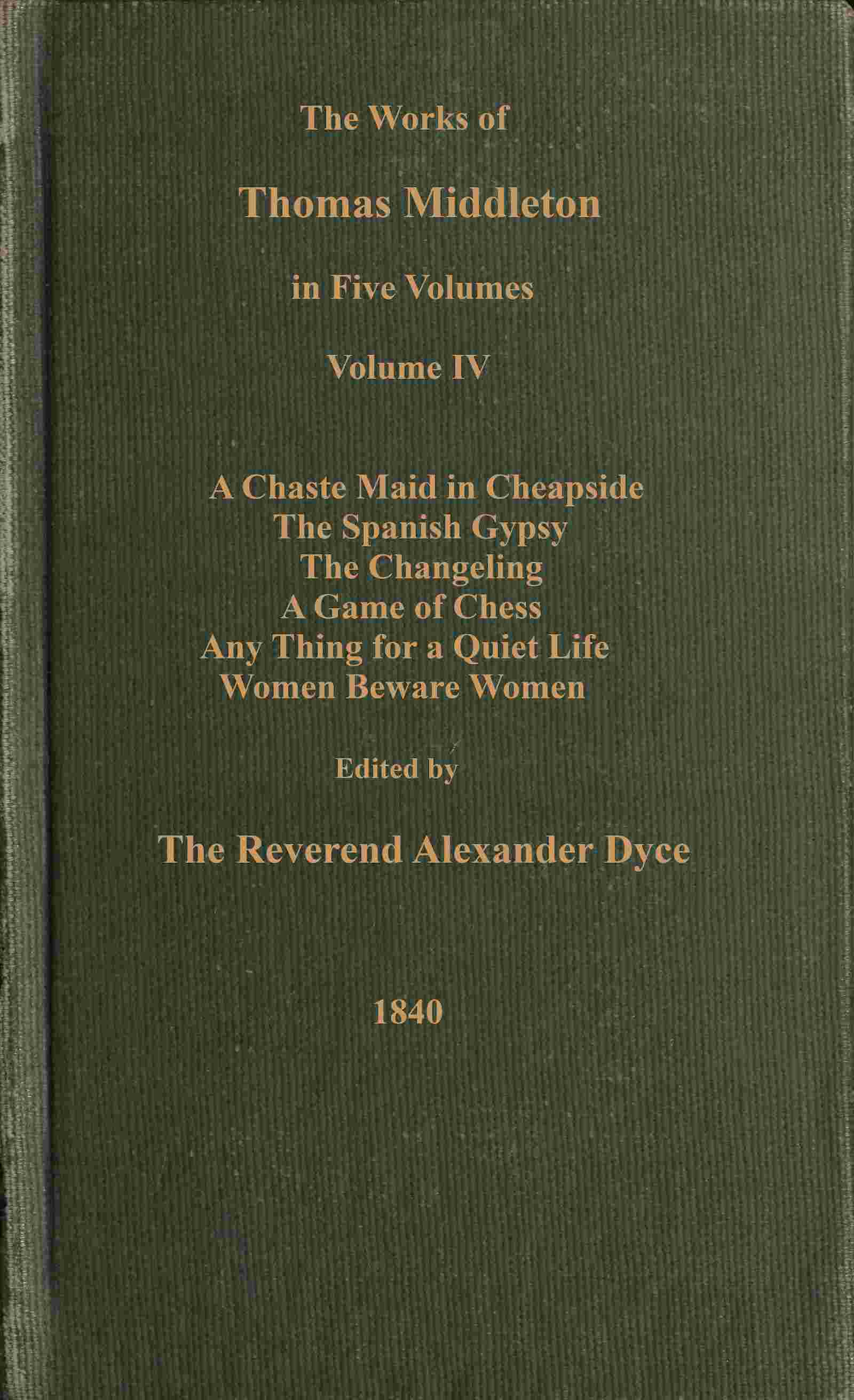 The works of Thomas Middleton, Volume 4 (of 5) cover