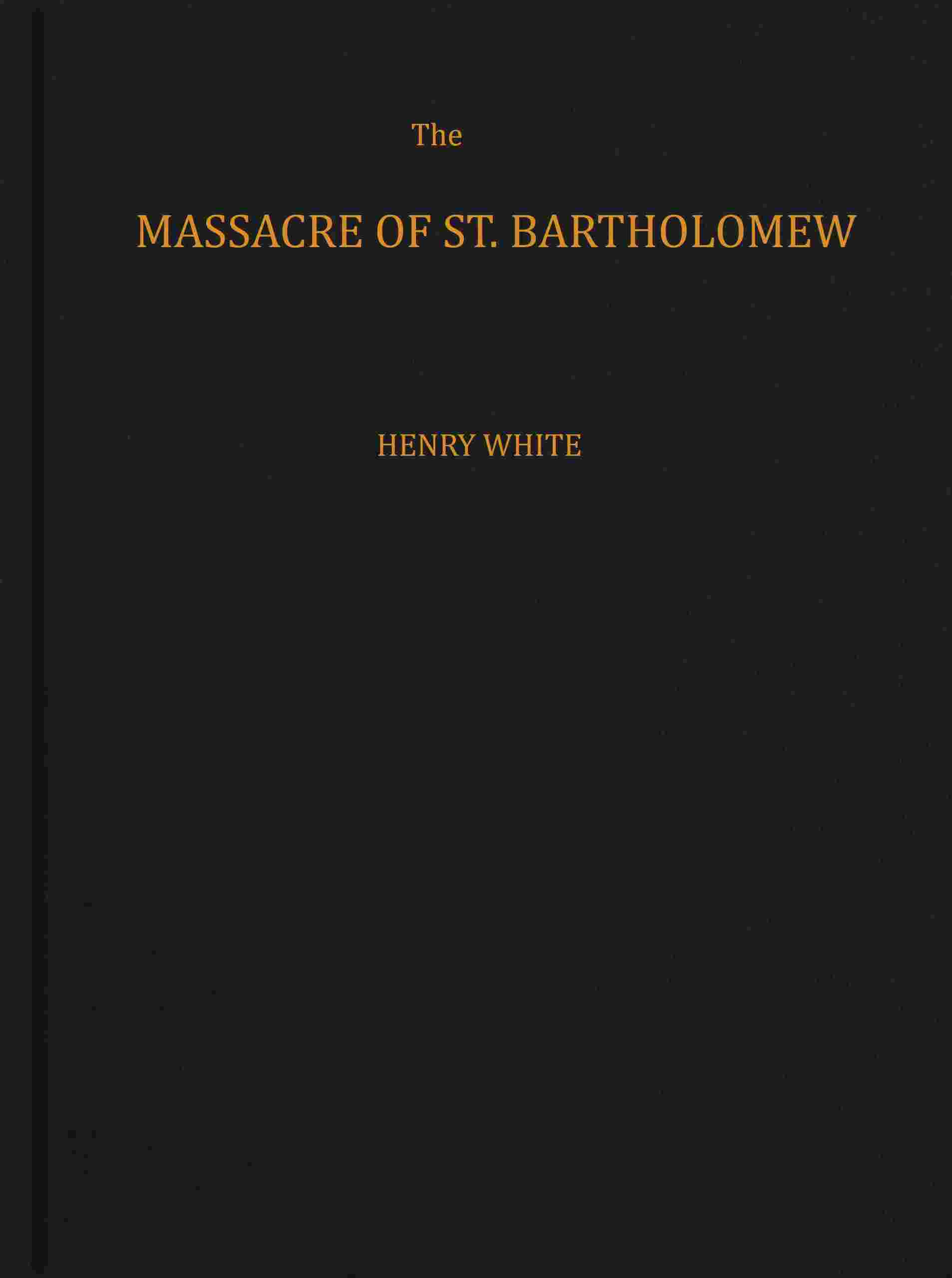 The massacre of St. Bartholomew cover