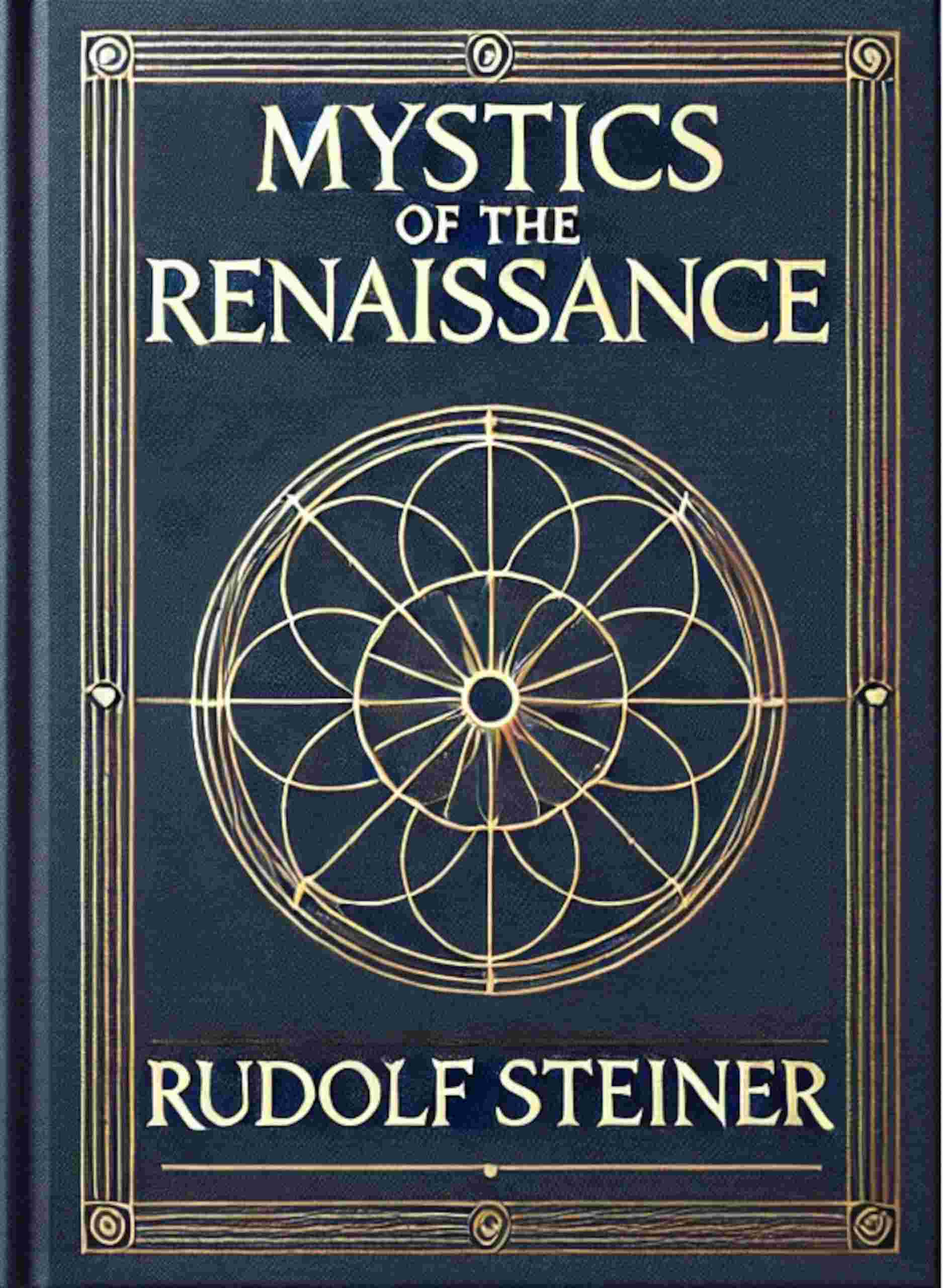 Mystics of the Renaissance and their relation to modern thought, including Meister Eckhart, Tauler, Paracelsus, Jacob Boehme, Giordano Bruno, and others cover