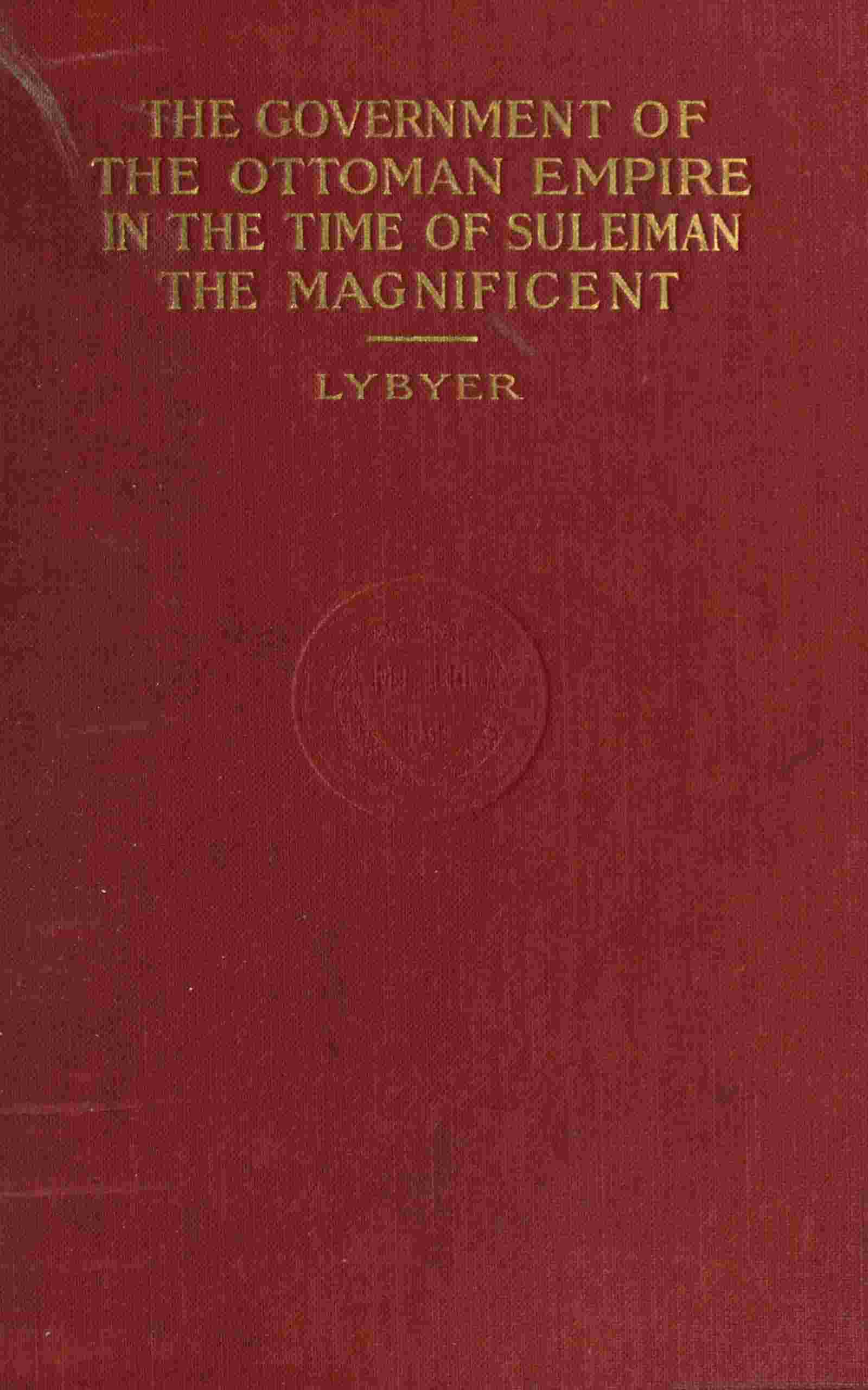 The government of the Ottoman Empire in the time of Suleiman the Magnificent cover