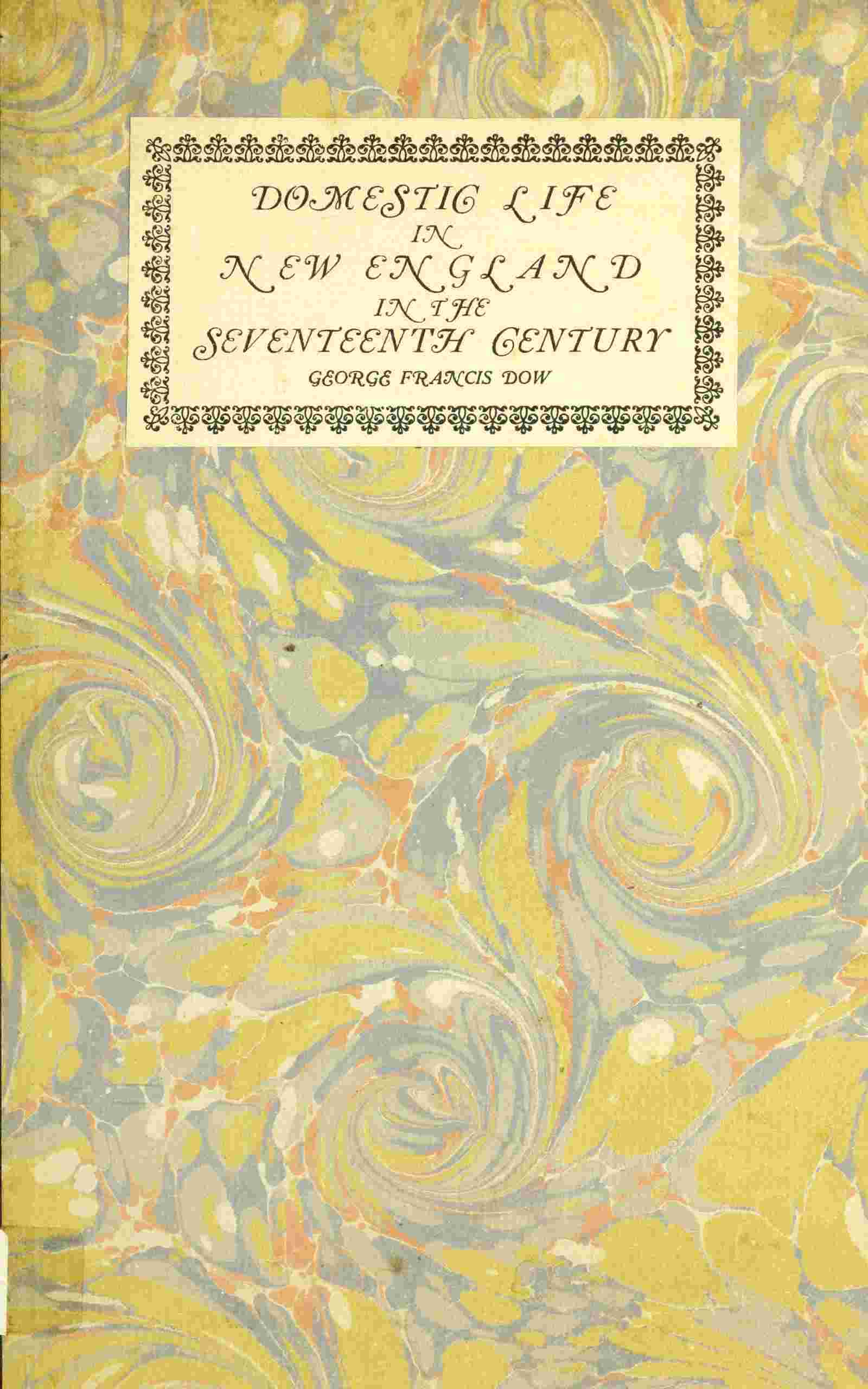 Domestic life in New England in the seventeenth century cover