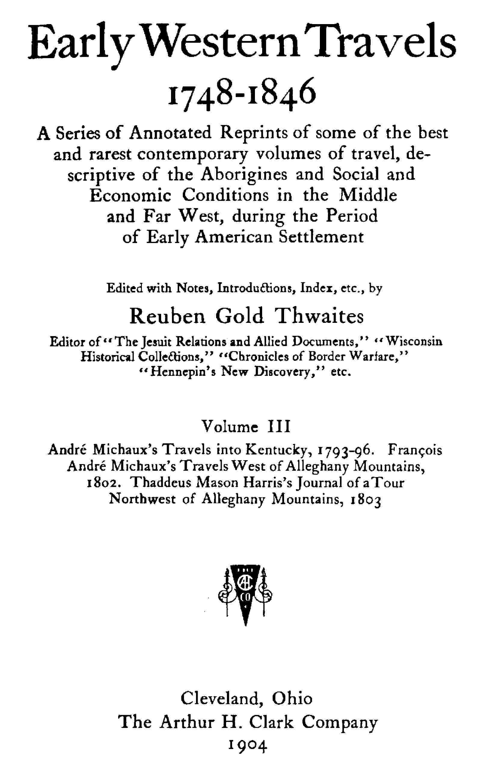 André Michaux's Travels into Kentucky, 1793-96; François André Michaux's Travels West of Alleghany Mountains, 1802; Thaddeus Mason Harris's Journal of a Tour Northwest of Alleghany Mountains, 1803. cover