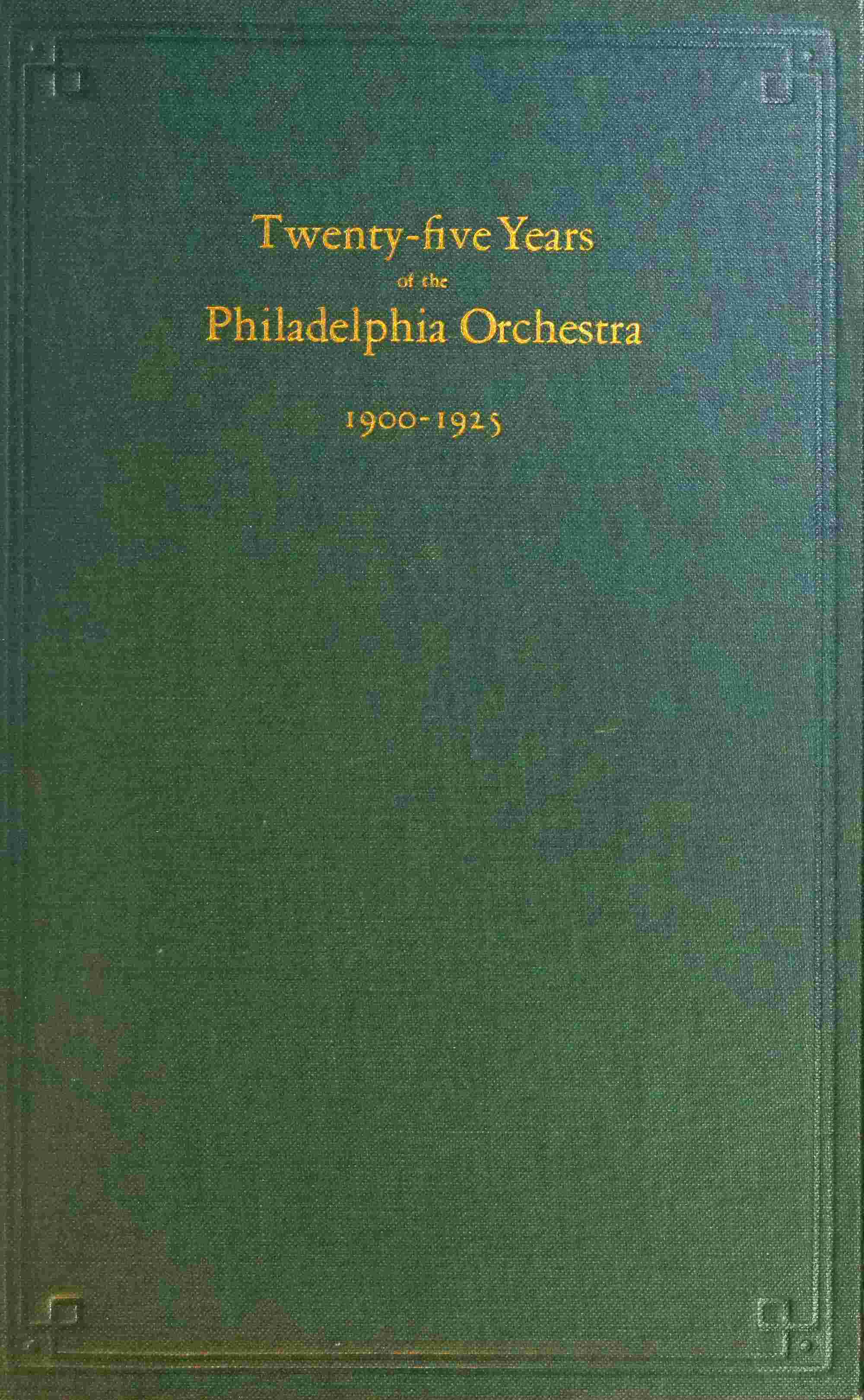 Twenty-five years of the Philadelphia Orchestra, 1900-1925 cover