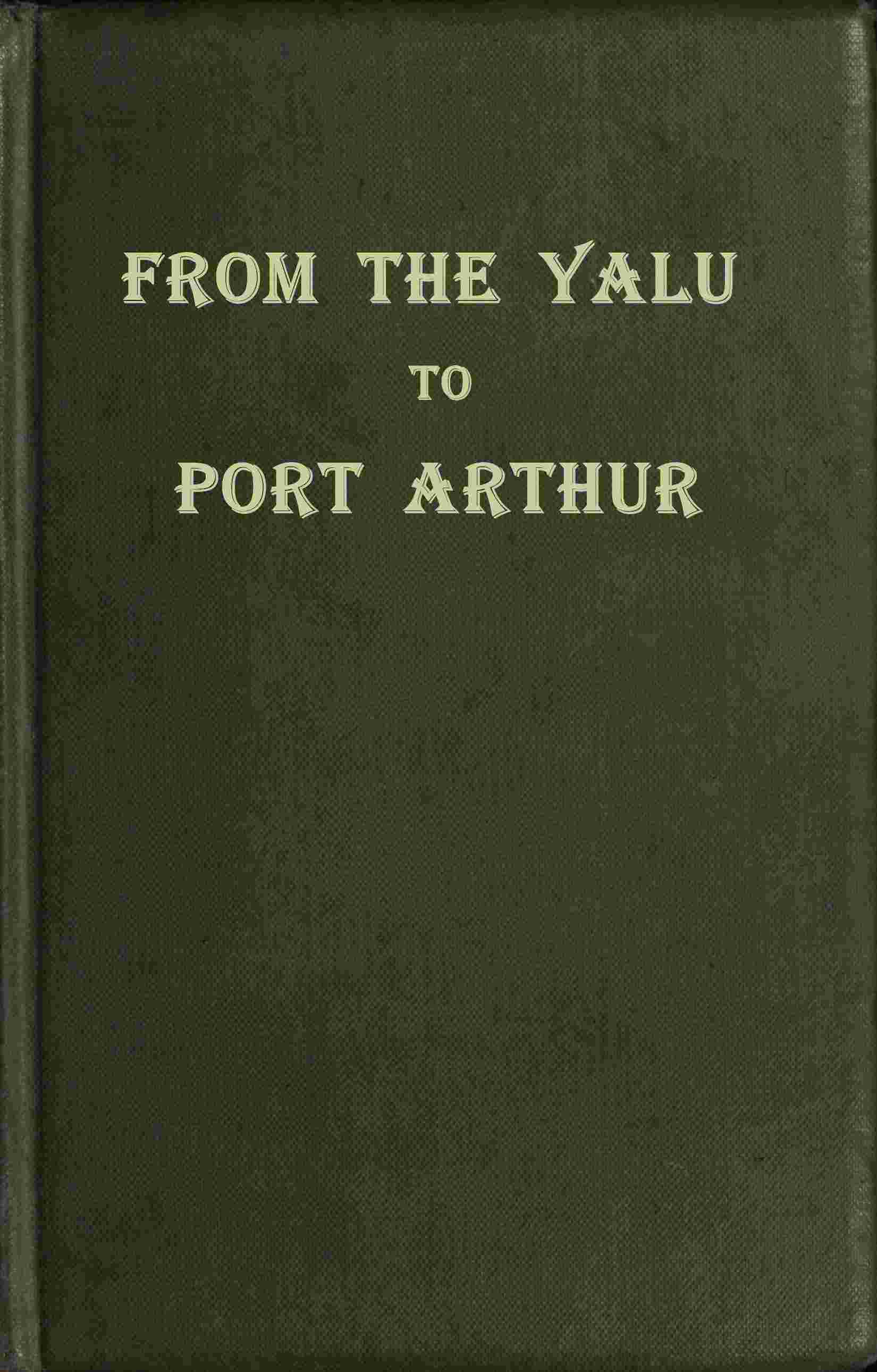 From the Yalu to Port Arthur cover