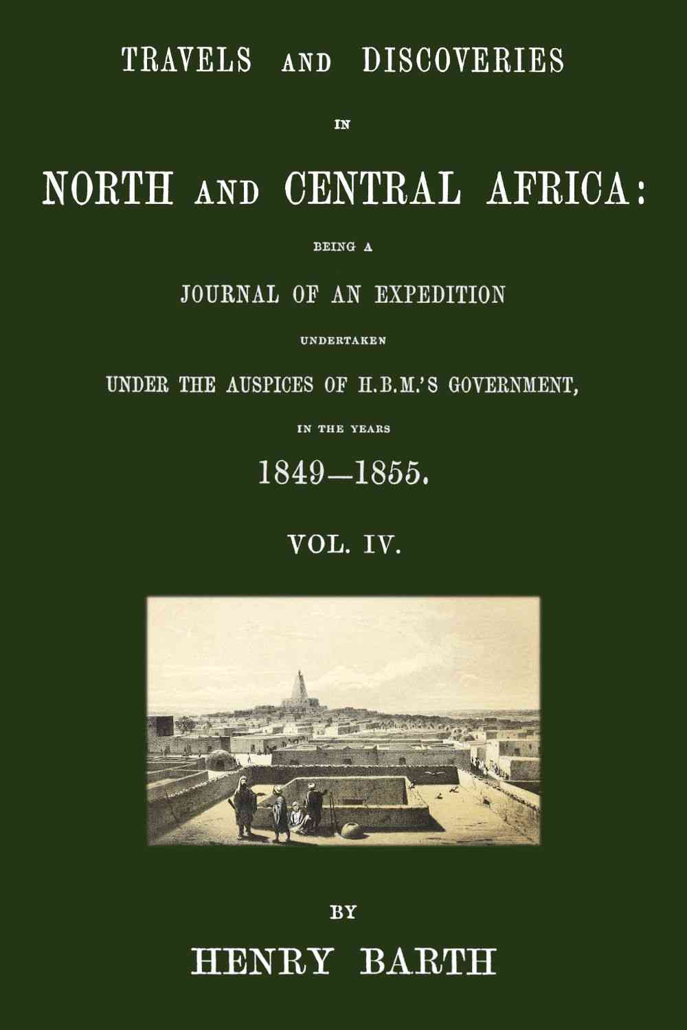 Travels and discoveries in North and Central Africa, Vol. 4 (of 5) cover