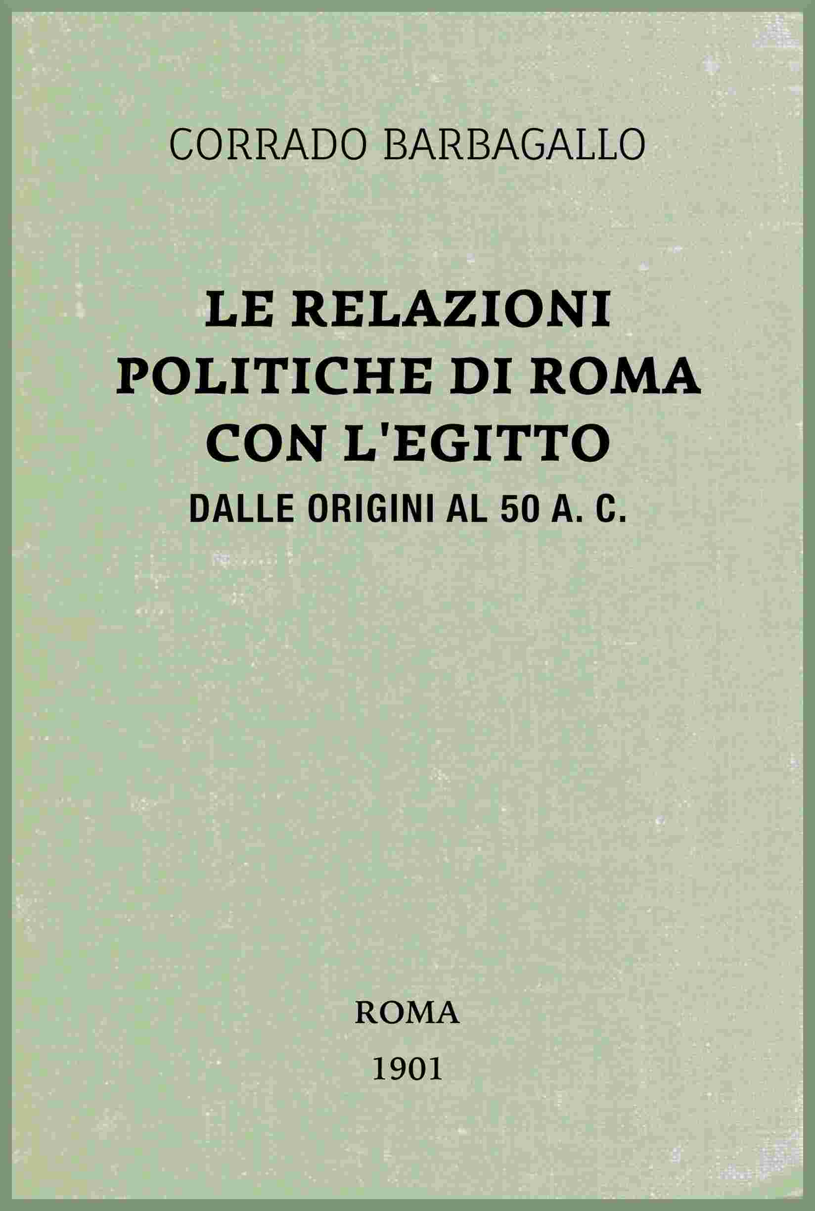 Le relazioni politiche di Roma con l'Egitto dalle origini al 50 a. C. cover