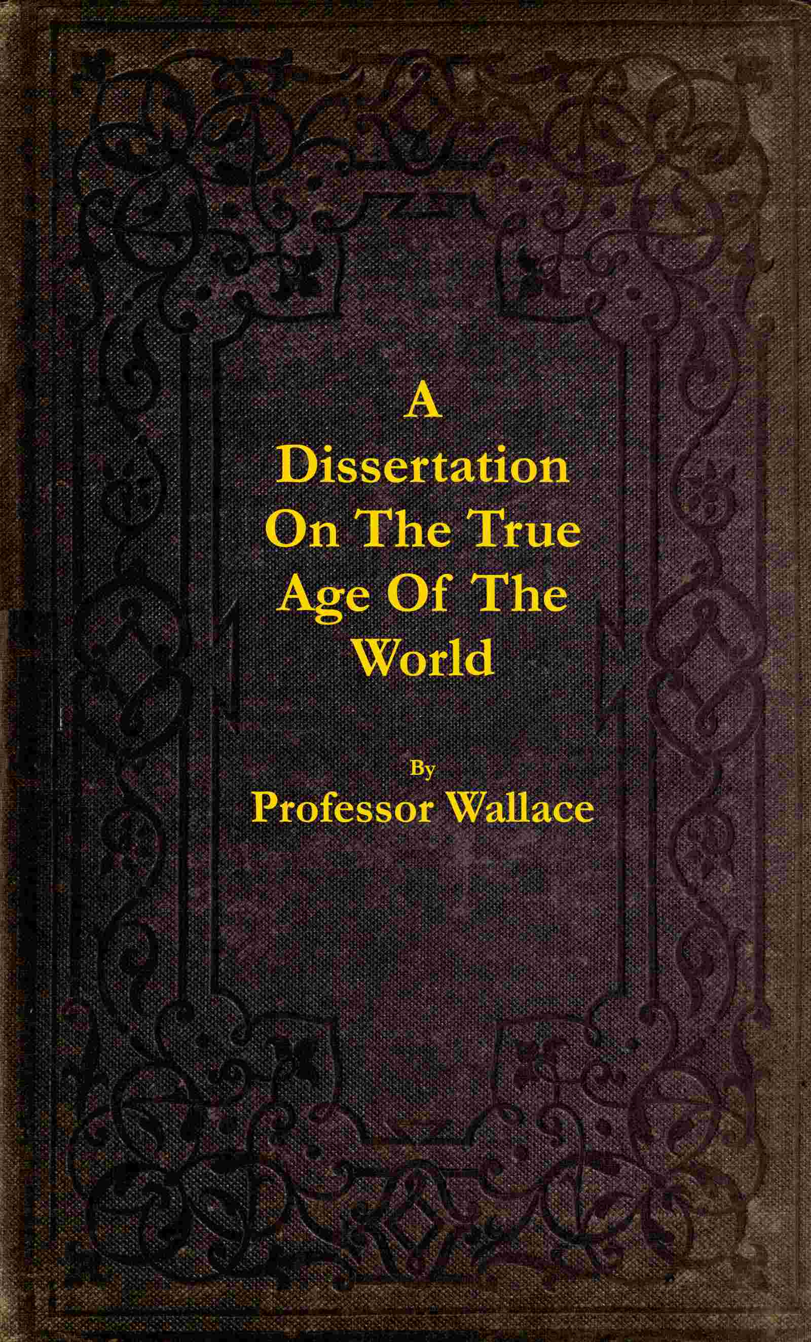 A dissertation on the true age of the world cover