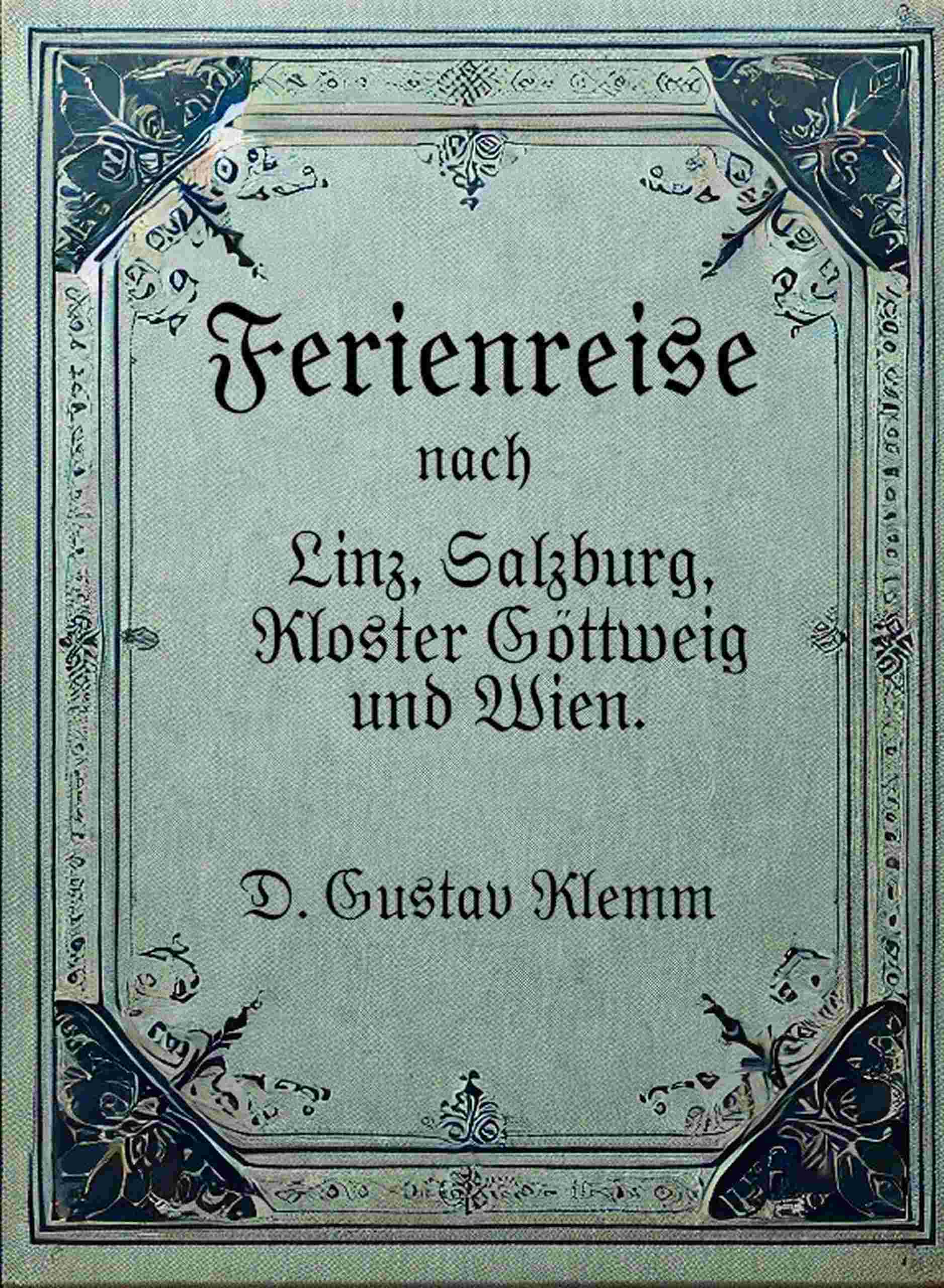 Ferienreise nach Linz, Salzburg, Kloster Göttweig und Wien cover