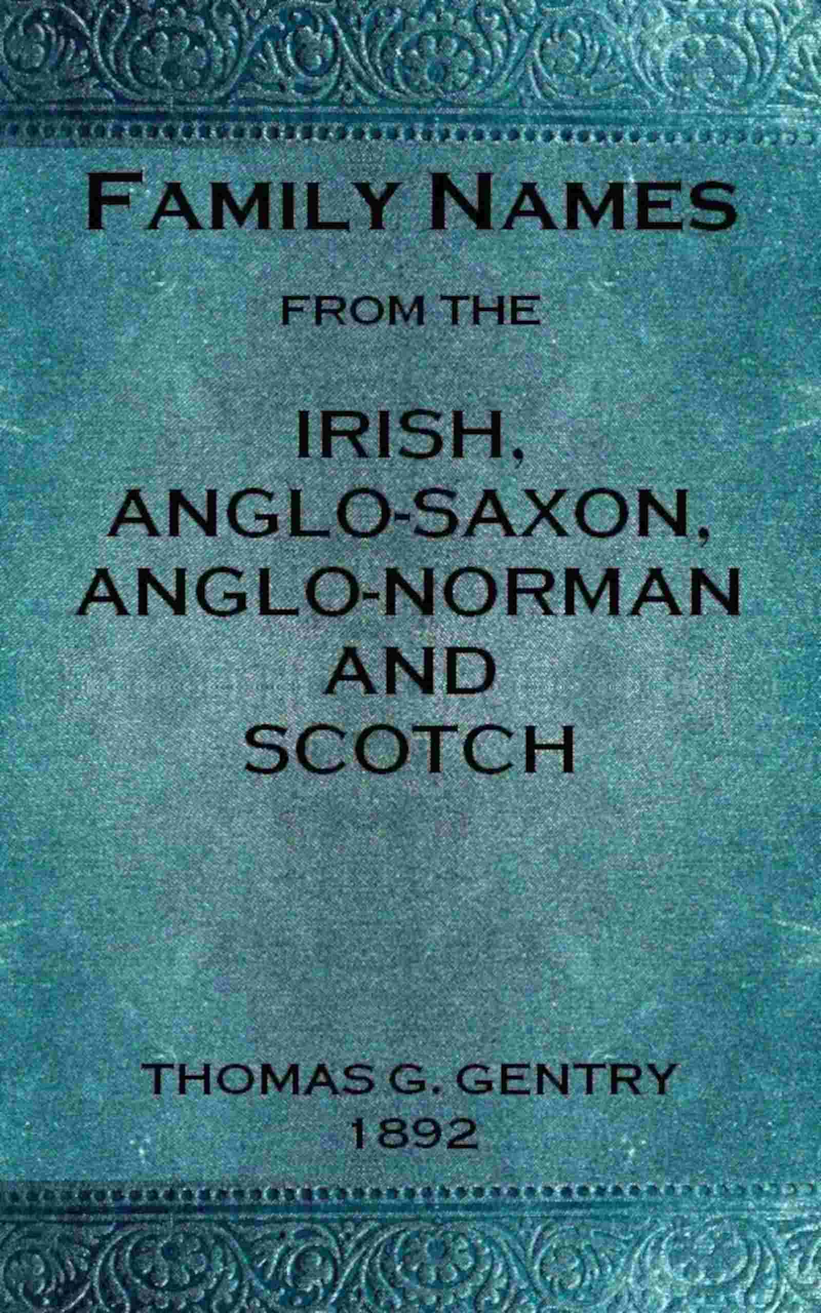 Family names from the Irish, Anglo-Saxon, Anglo-Norman and Scotch cover