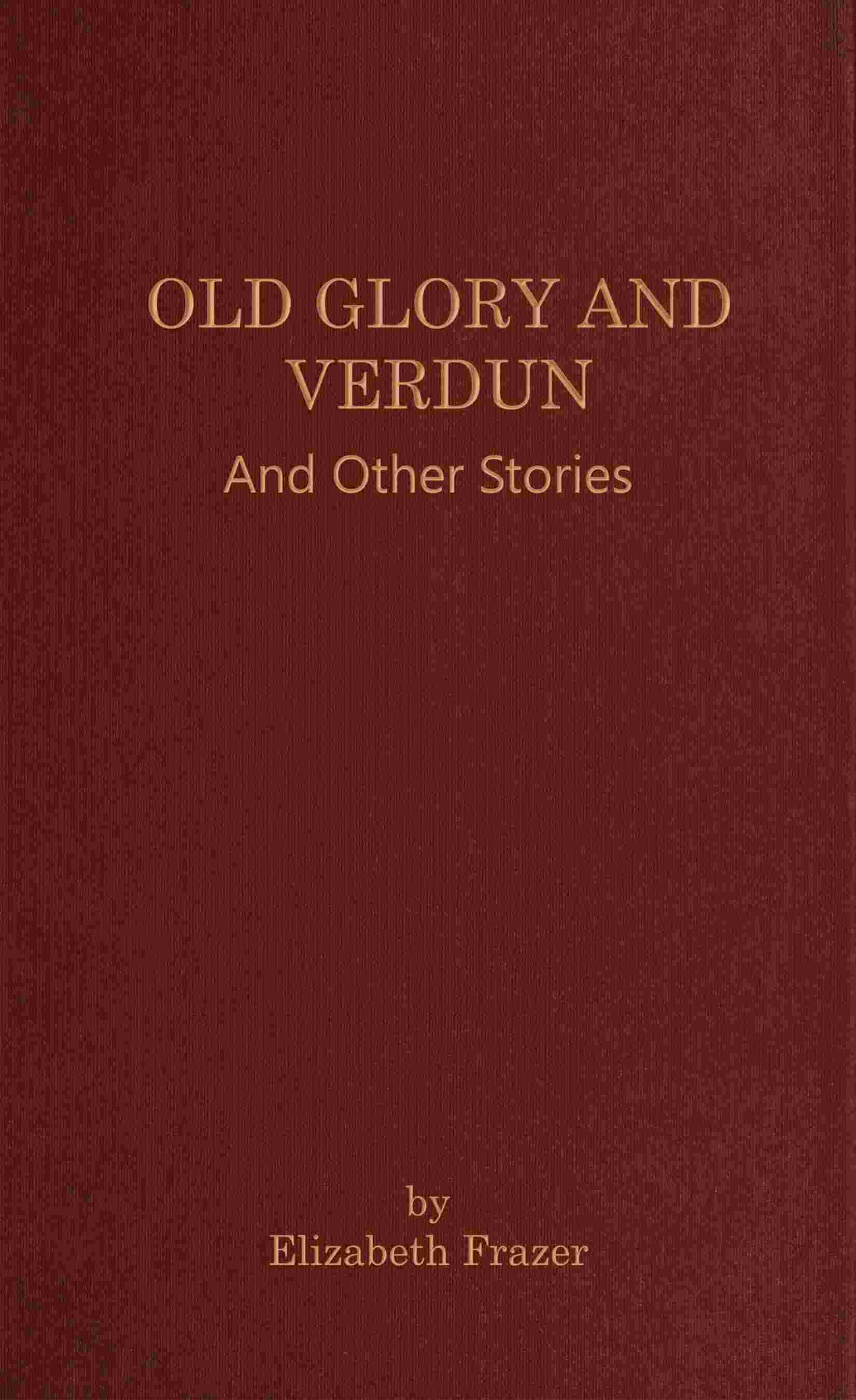 Old Glory and Verdun, and other stories cover