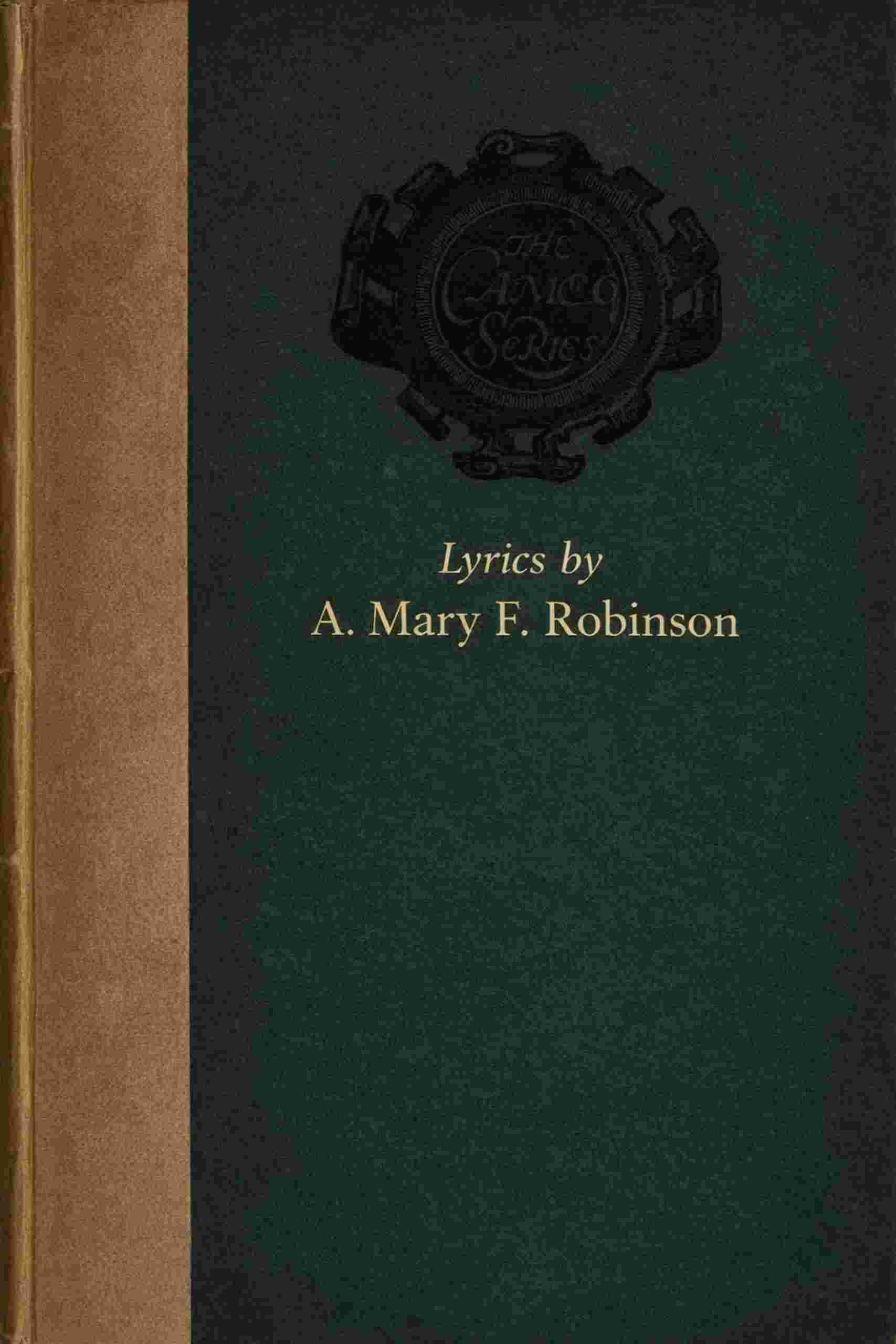 Lyrics selected from the works of A. Mary F. Robinson cover