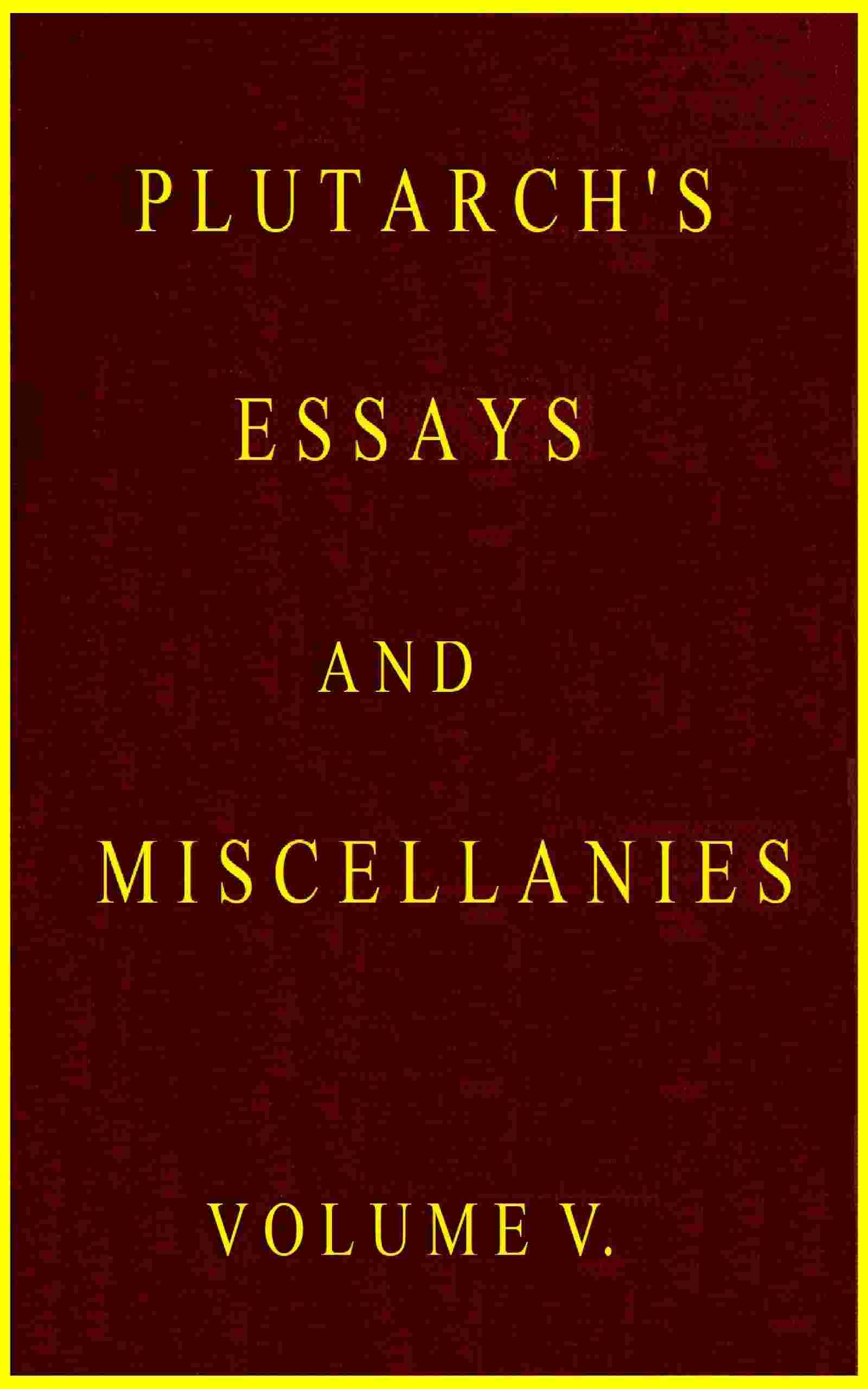 Plutarch's essays and miscellanies, Vol. 5 (of 5) cover