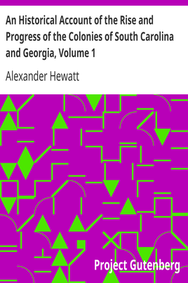 An Historical Account of the Rise and Progress of the Colonies of South Carolina and Georgia, Volume 1 cover