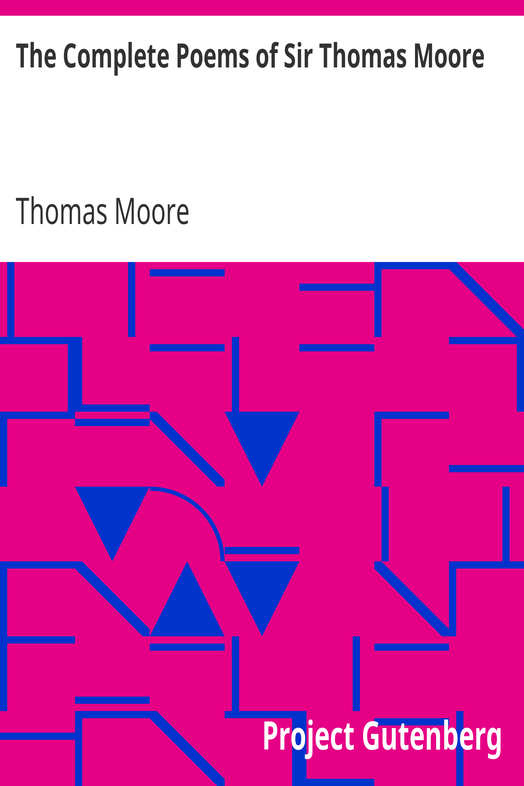 The Complete Poems of Sir Thomas Moore / Collected by Himself with Explanatory Notes cover