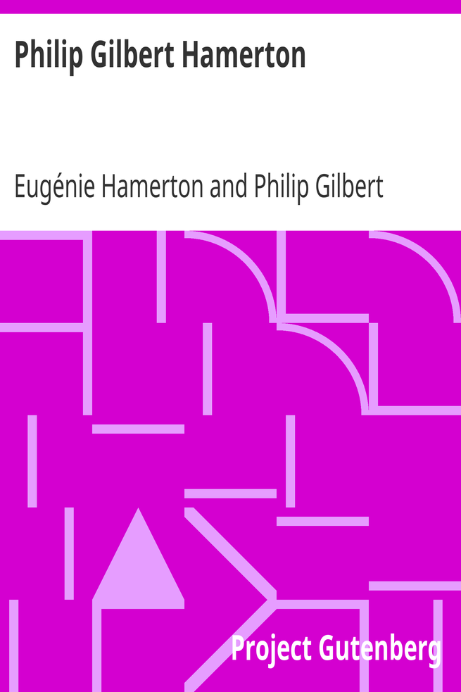 Philip Gilbert Hamerton / An Autobiography, 1834-1858, and a Memoir by His Wife, 1858-1894 cover