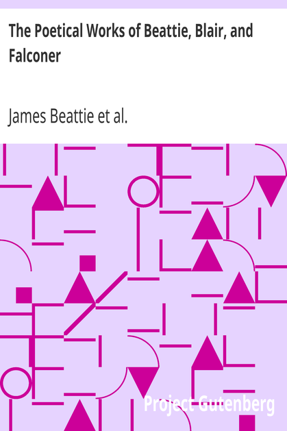 The Poetical Works of Beattie, Blair, and Falconer / With Lives, Critical Dissertations, and Explanatory Notes cover