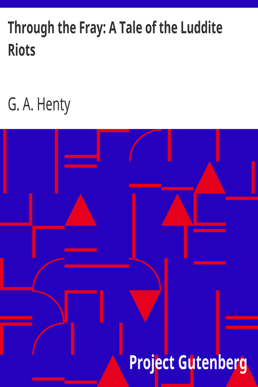Through the Fray: A Tale of the Luddite Riots cover