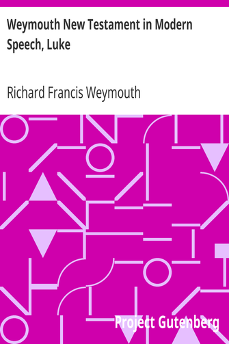 Weymouth New Testament in Modern Speech, Luke cover