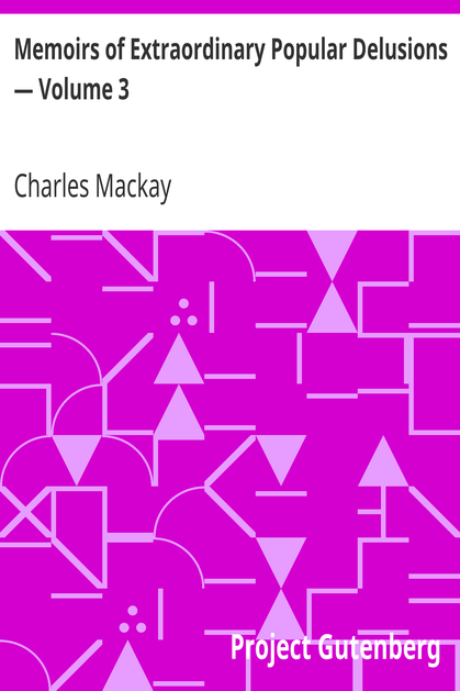 Memoirs of Extraordinary Popular Delusions — Volume 3 cover