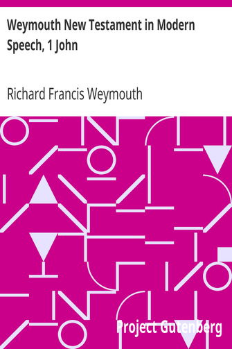 Weymouth New Testament in Modern Speech, 1 John cover