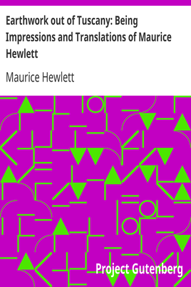 Earthwork out of Tuscany: Being Impressions and Translations of Maurice Hewlett cover