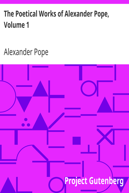 The Poetical Works of Alexander Pope, Volume 1 cover