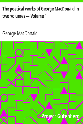 The poetical works of George MacDonald in two volumes — Volume 1 cover