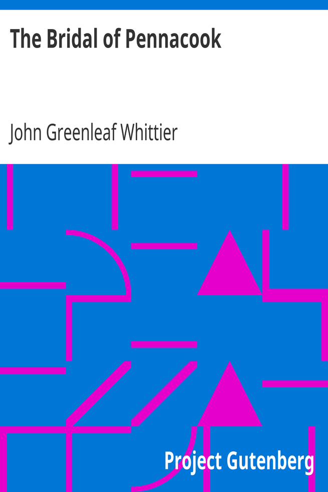 The Bridal of Pennacook / Part 2 From Volume I of The Works of John Greenleaf Whittier cover