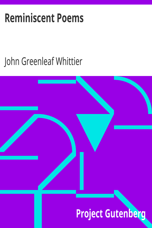 Reminiscent Poems / Part 3 From Volume II of The Works of John Greenleaf Whittier cover