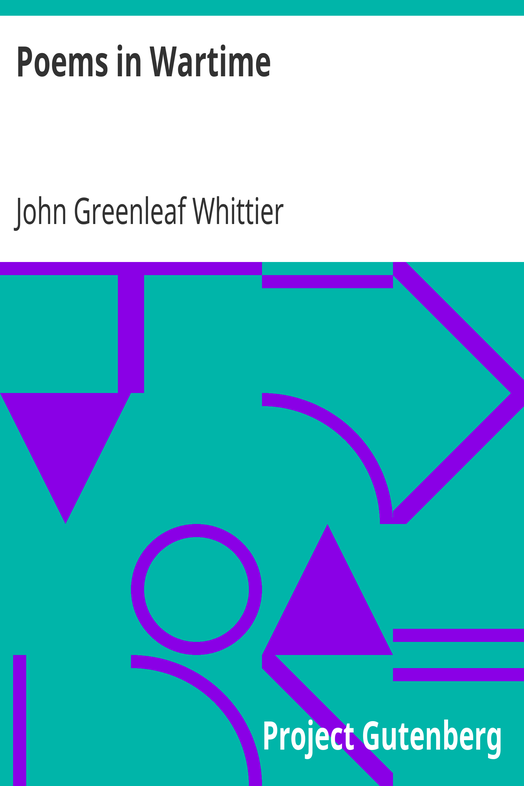 Poems in Wartime / Part 4 From Volume III of The Works of John Greenleaf Whittier cover