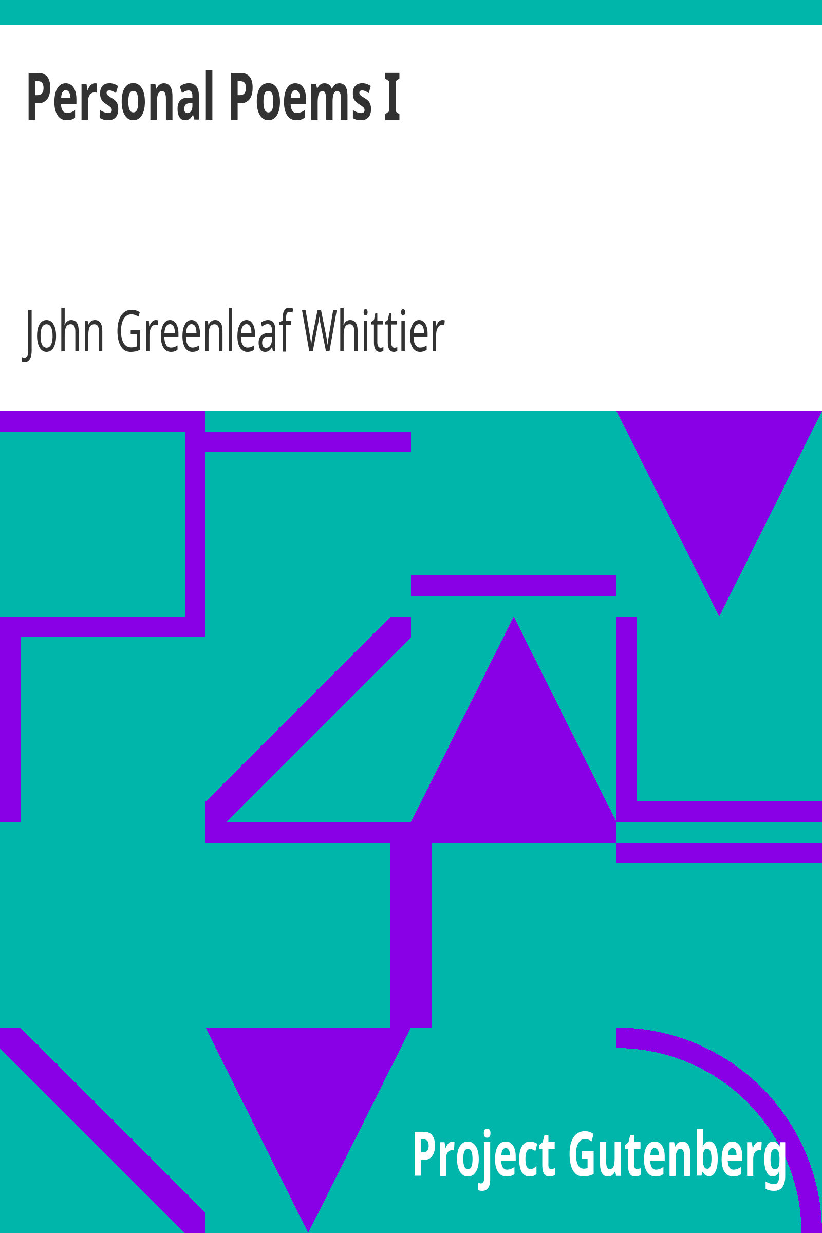 Personal Poems I / Part 1 from Volume IV of The Works of John Greenleaf Whittier cover