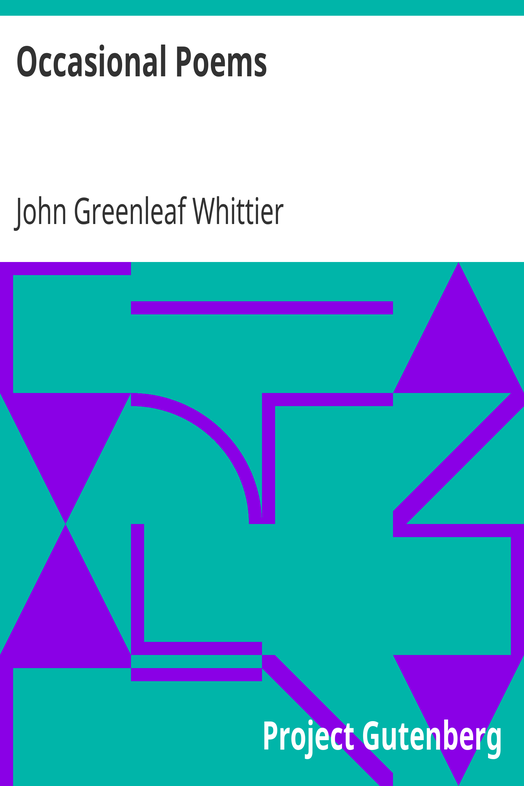 Occasional Poems / Part 3 from Volume IV of The Works of John Greenleaf Whittier cover