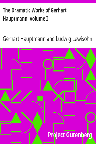 The Dramatic Works of Gerhart Hauptmann, Volume I cover